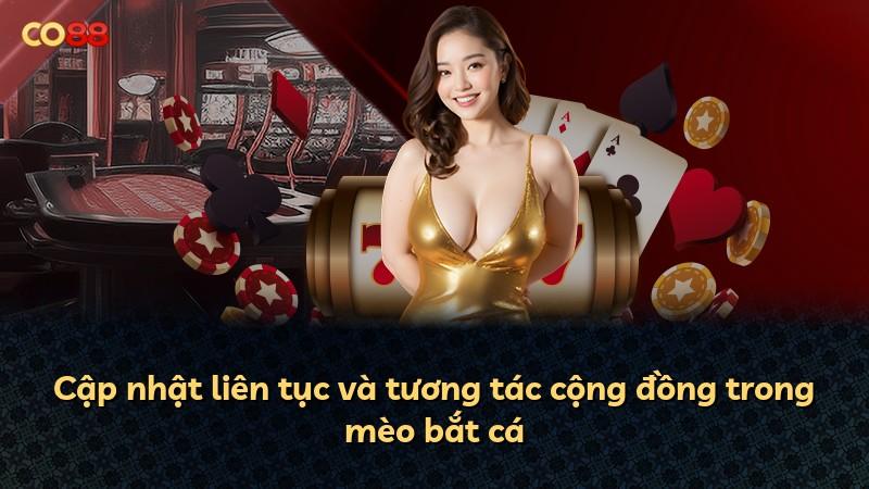 Cập nhật liên tục và tương tác cộng đồng trong mèo bắt cá