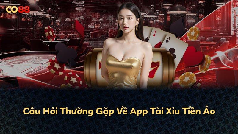 Câu Hỏi Thường Gặp Về App Tài Xỉu Tiền Ảo