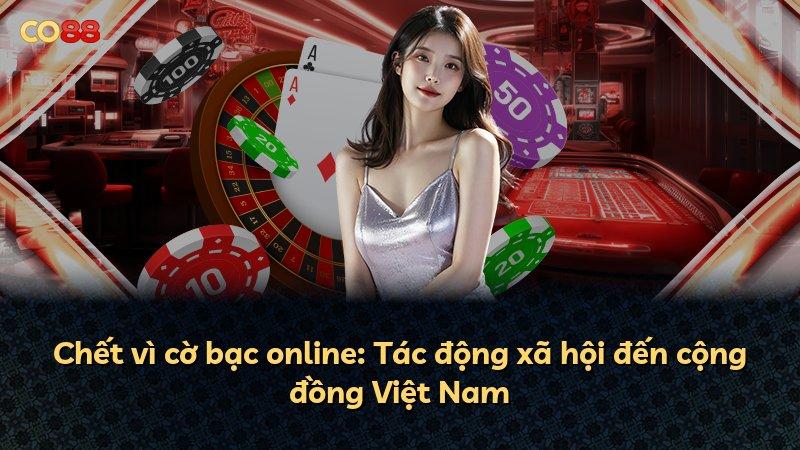 Chết vì cờ bạc online: Tác động xã hội đến cộng đồng Việt Nam