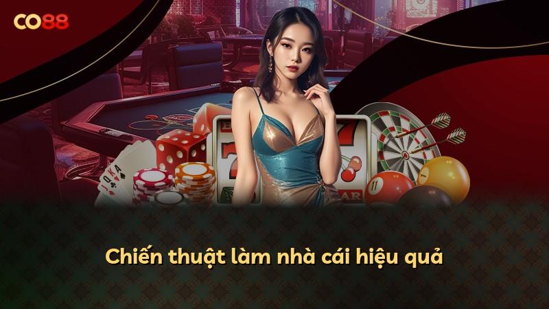 Chiến thuật làm nhà cái hiệu quả