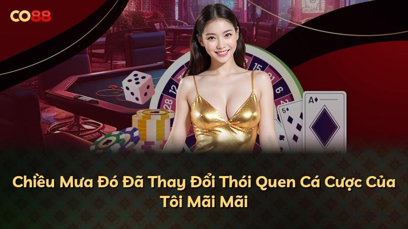Chiều Mưa Đó Đã Thay Đổi Thói Quen Cá Cược Của Tôi Mãi Mãi