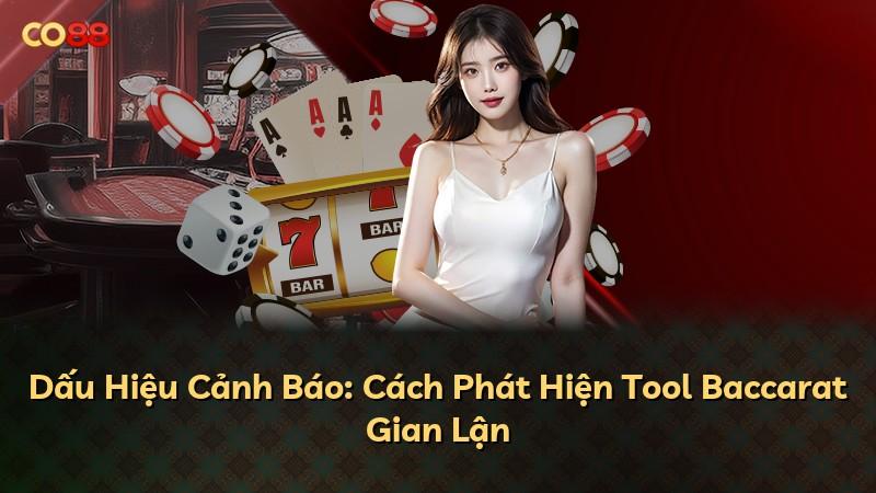 Dấu Hiệu Cảnh Báo: Cách Phát Hiện Tool Baccarat Gian Lận