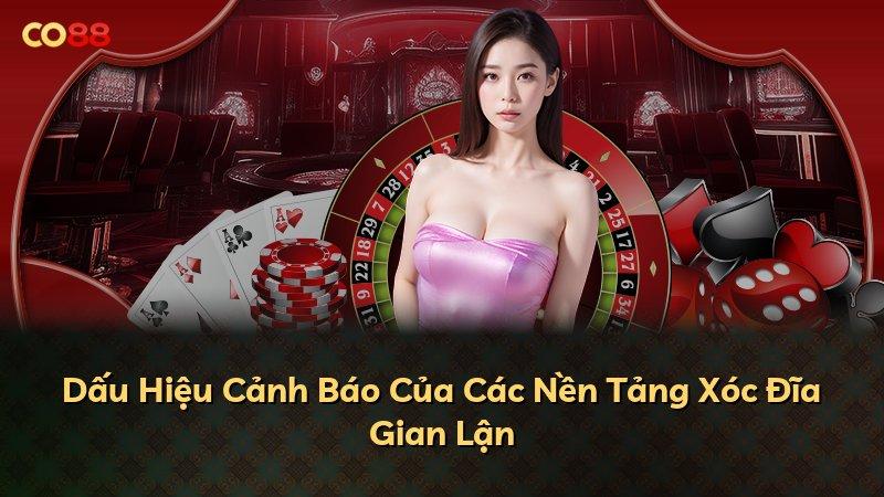 Dấu Hiệu Cảnh Báo Của Các Nền Tảng Xóc Đĩa Gian Lận