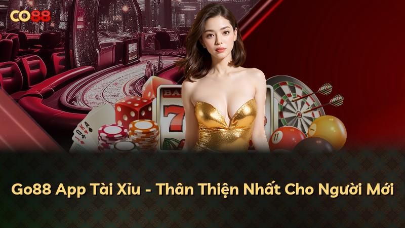 Go88 App Tài Xỉu - Thân Thiện Nhất Cho Người Mới