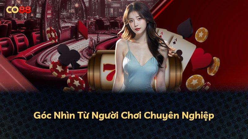Góc Nhìn Từ Người Chơi Chuyên Nghiệp