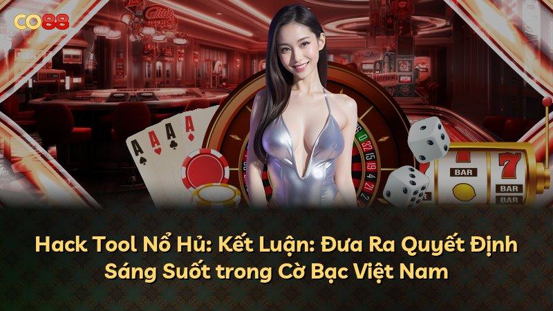 Hack Tool Nổ Hủ: Kết Luận: Đưa Ra Quyết Định Sáng Suốt trong Cờ Bạc Việt Nam