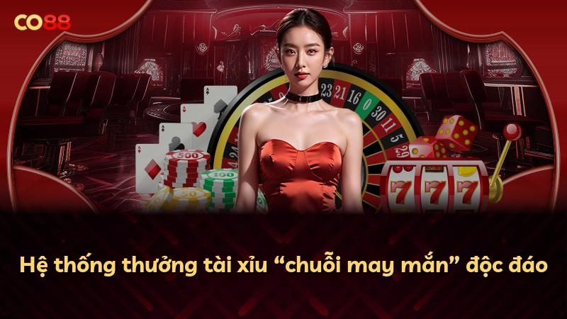 Hệ thống thưởng tài xỉu “chuỗi may mắn” độc đáo