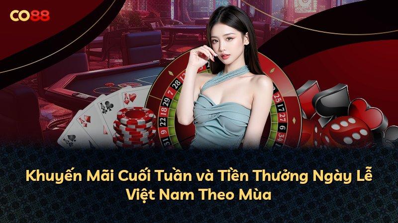Khuyến Mãi Cuối Tuần và Tiền Thưởng Ngày Lễ Việt Nam Theo Mùa