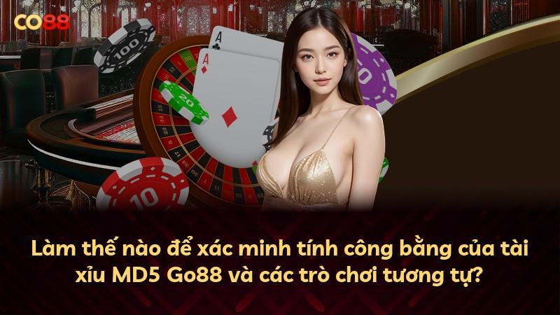 Làm thế nào để xác minh tính công bằng của tài xỉu MD5 Go88 và các trò chơi tương tự?