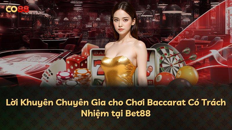 Lời Khuyên Chuyên Gia cho Chơi Baccarat Có Trách Nhiệm tại Bet88