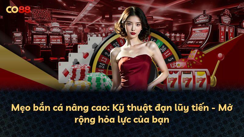 Mẹo bắn cá nâng cao: Kỹ thuật đạn lũy tiến - Mở rộng hỏa lực của bạn