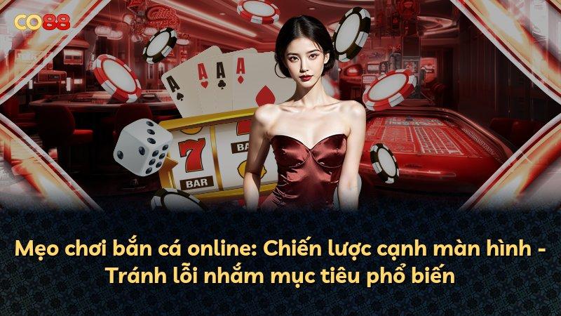 Mẹo chơi bắn cá online: Chiến lược cạnh màn hình - Tránh lỗi nhắm mục tiêu phổ biến