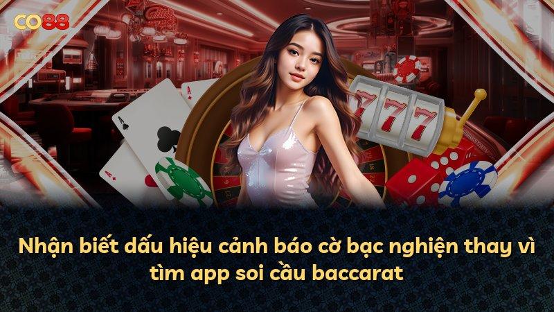 Nhận biết dấu hiệu cảnh báo cờ bạc nghiện thay vì tìm app soi cầu baccarat