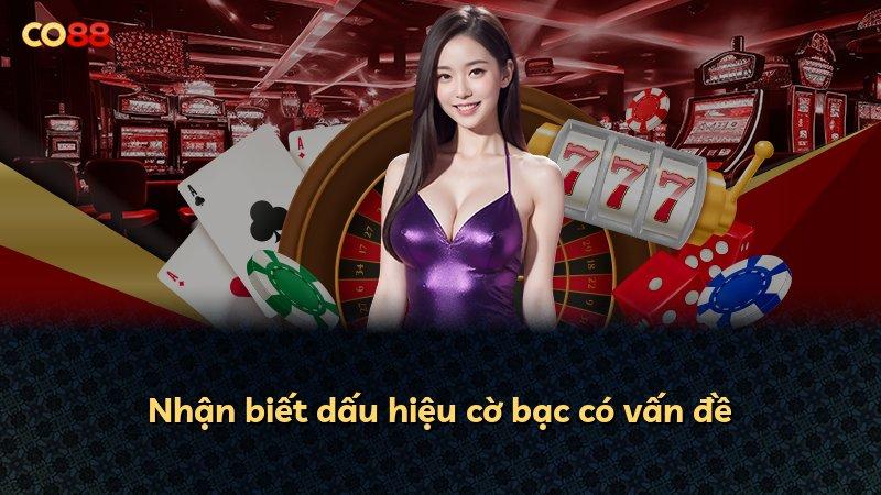 Nhận biết dấu hiệu cờ bạc có vấn đề