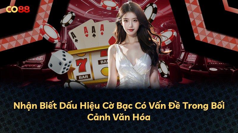 Nhận Biết Dấu Hiệu Cờ Bạc Có Vấn Đề Trong Bối Cảnh Văn Hóa