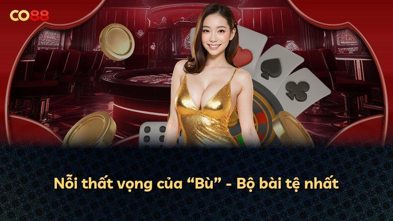 Nỗi thất vọng của “Bù” - Bộ bài tệ nhất