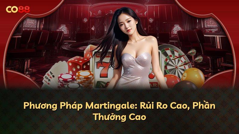Phương Pháp Martingale: Rủi Ro Cao, Phần Thưởng Cao
