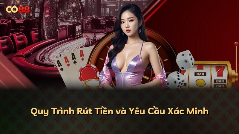Quy Trình Rút Tiền và Yêu Cầu Xác Minh
