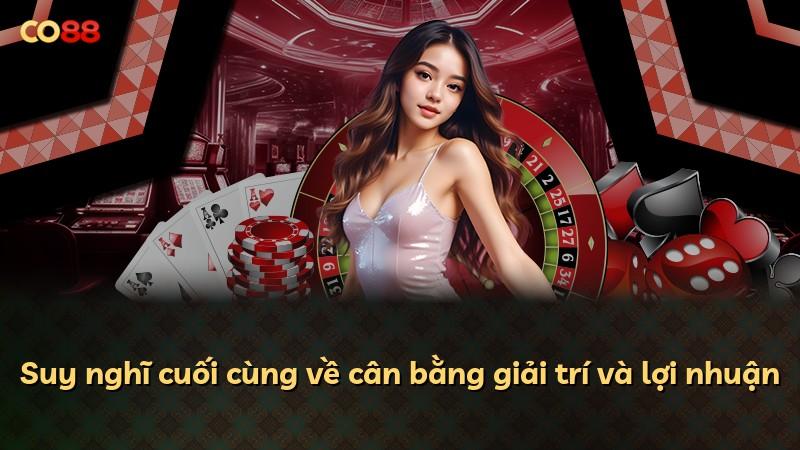 Suy nghĩ cuối cùng về cân bằng giải trí và lợi nhuận