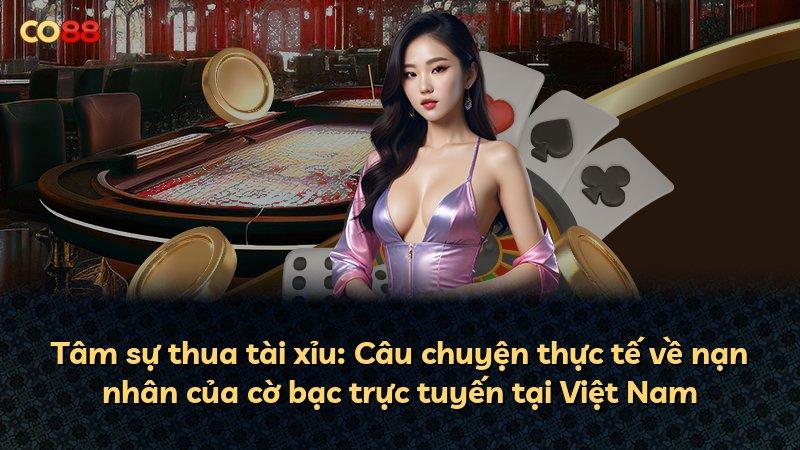 Tâm sự thua tài xỉu: Câu chuyện thực tế về nạn nhân của cờ bạc trực tuyến tại Việt Nam