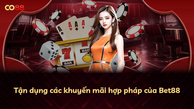 Tận dụng các khuyến mãi hợp pháp của Bet88