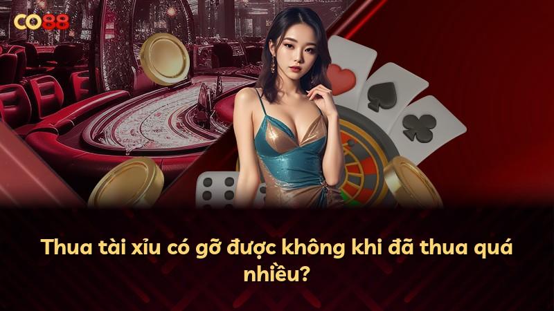 Thua tài xỉu có gỡ được không khi đã thua quá nhiều?