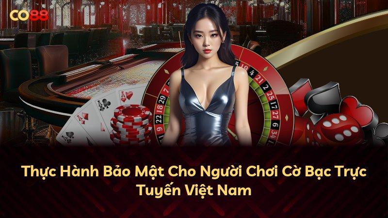 Thực Hành Bảo Mật Cho Người Chơi Cờ Bạc Trực Tuyến Việt Nam