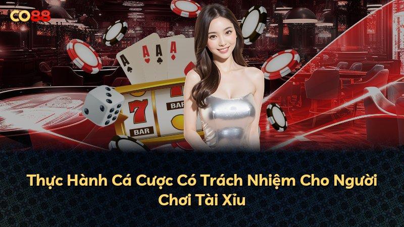 Thực Hành Cá Cược Có Trách Nhiệm Cho Người Chơi Tài Xỉu