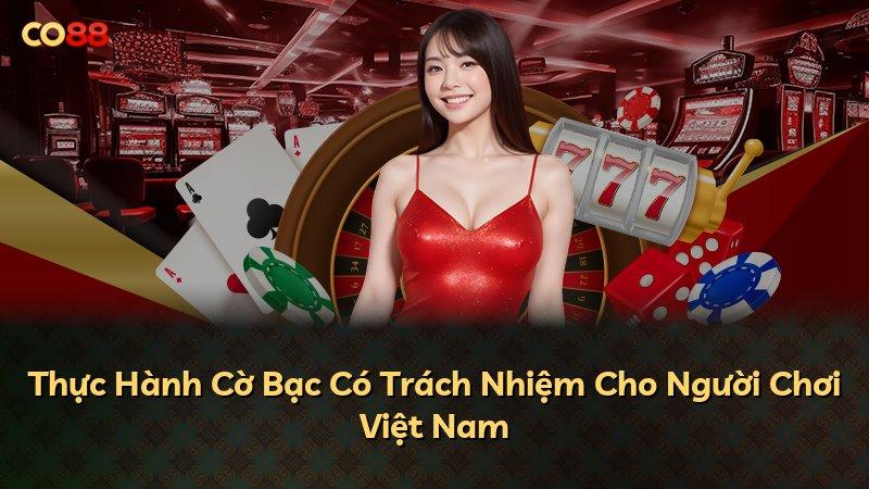 Thực Hành Cờ Bạc Có Trách Nhiệm Cho Người Chơi Việt Nam
