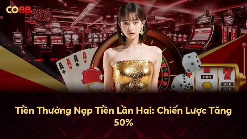 Tiền Thưởng Nạp Tiền Lần Hai: Chiến Lược Tăng 50%