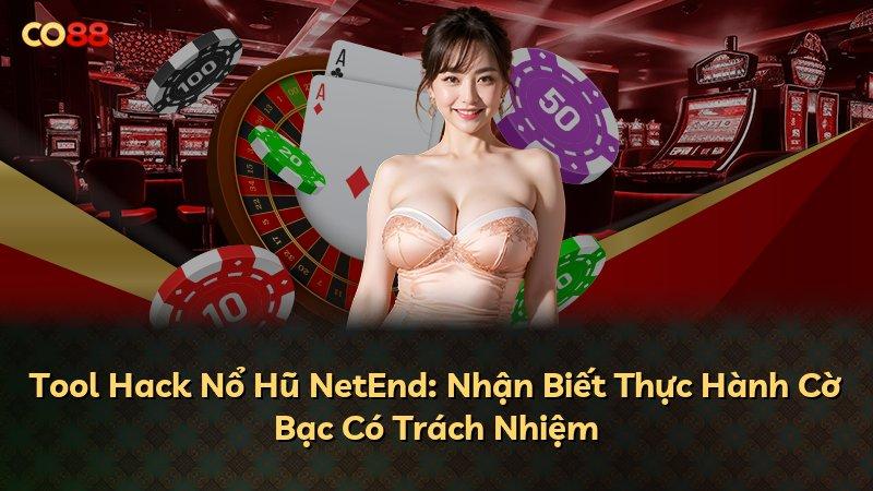 Tool Hack Nổ Hũ NetEnd: Nhận Biết Thực Hành Cờ Bạc Có Trách Nhiệm