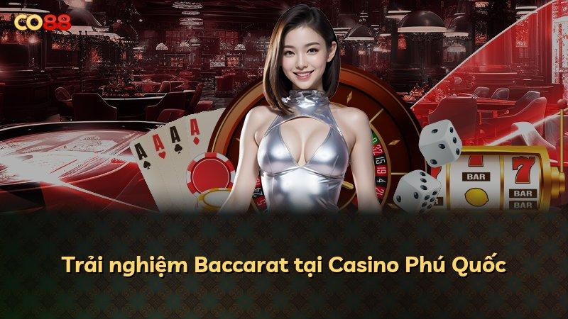 Trải nghiệm Baccarat tại Casino Phú Quốc