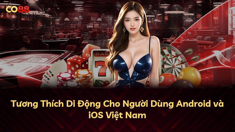 Tương Thích Di Động Cho Người Dùng Android và iOS Việt Nam