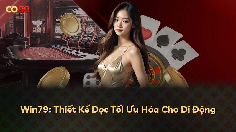 Win79: Thiết Kế Dọc Tối Ưu Hóa Cho Di Động