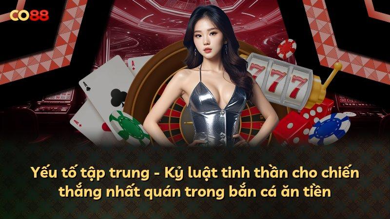 Yếu tố tập trung - Kỷ luật tinh thần cho chiến thắng nhất quán trong bắn cá ăn tiền